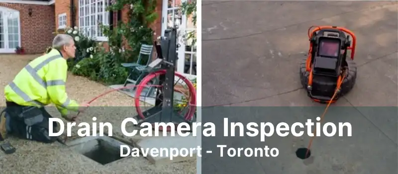 Drain Camera Inspection Davenport - Toronto