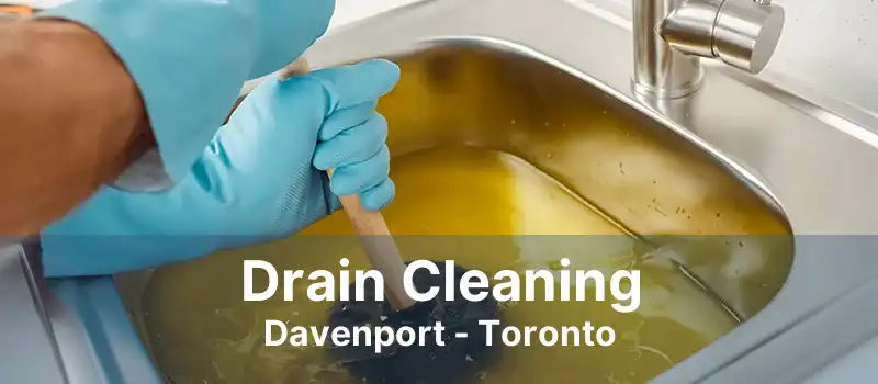 Drain Cleaning Davenport - Toronto