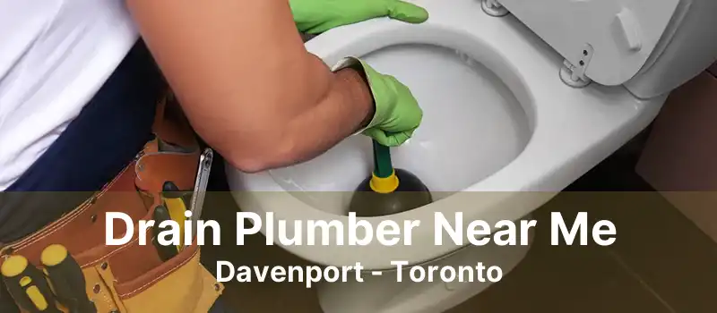 Drain Plumber Near Me Davenport - Toronto