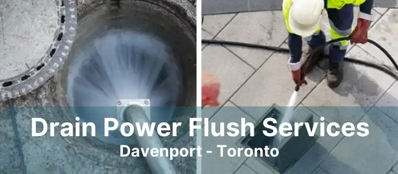 Drain Power Flush Services Davenport - Toronto