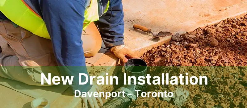 New Drain Installation Davenport - Toronto