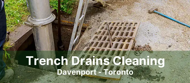 Trench Drains Cleaning Davenport - Toronto