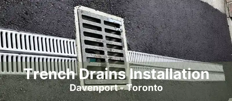Trench Drains Installation Davenport - Toronto